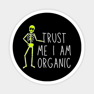 Trust Me I Am Organic Magnet